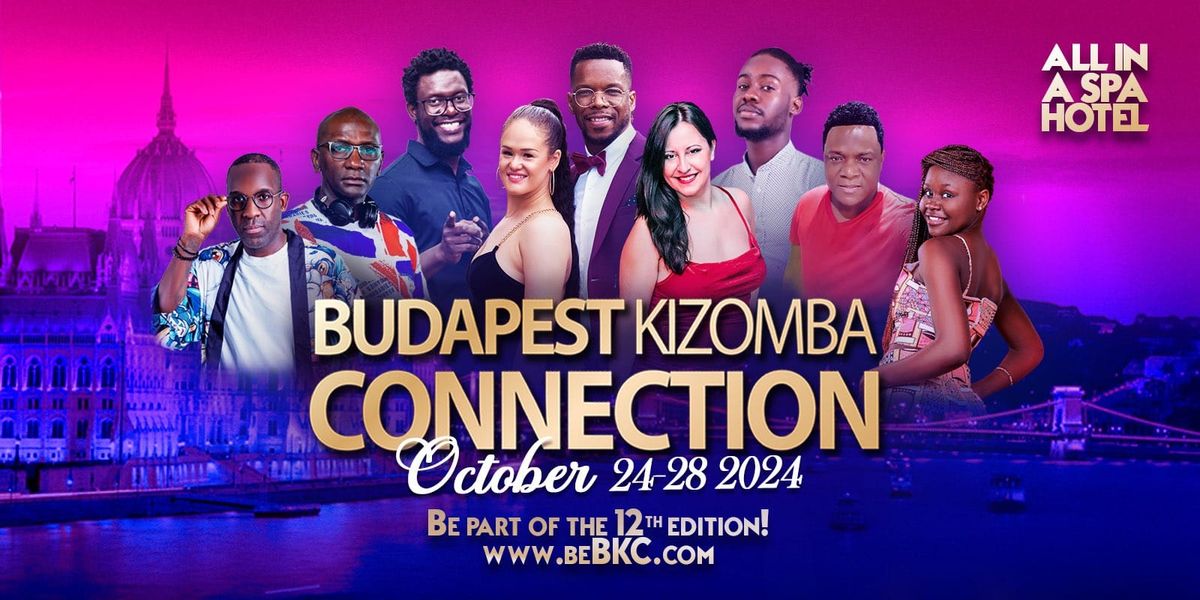 BUDAPEST KIZOMBA CONNECTION #BKC2024 12th Edition | 24-28OCT