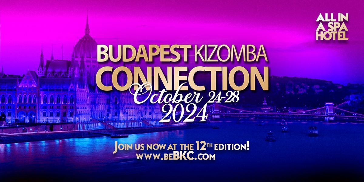 BUDAPEST KIZOMBA CONNECTION #BKC2024 12th Edition | 24-28OCT