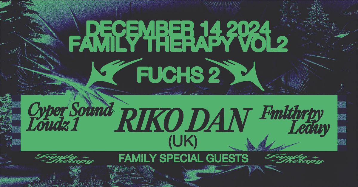 Family Therapy 2 | Riko Dan (UK), Loudz1, FMLTHRPY, Leduy, Cyper Sound + Family Special Guests