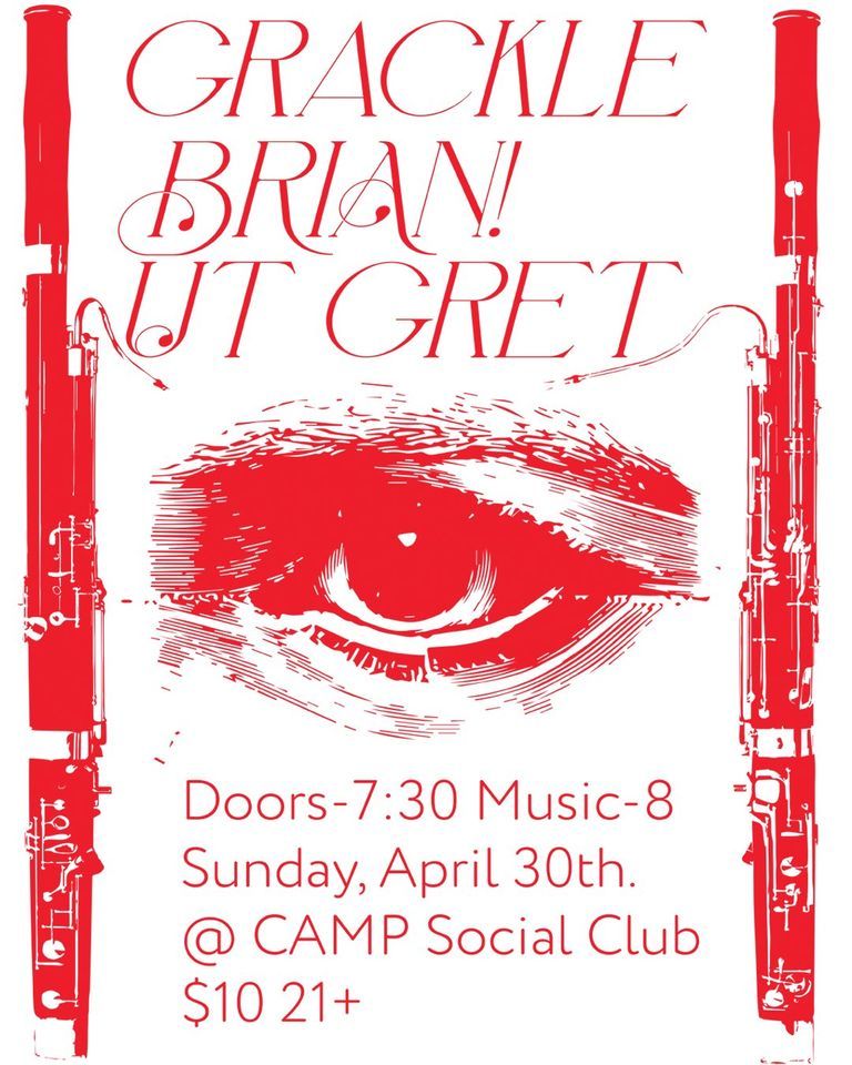 Grackle, BRIAN! Ut Gret at CAMP Social Club