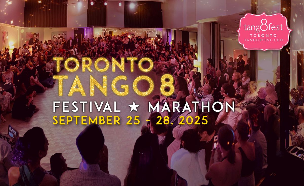 TORONTO TANGO 8 FESTIVAL \u2605 MARATHON . Sep 25 - 28, 2025