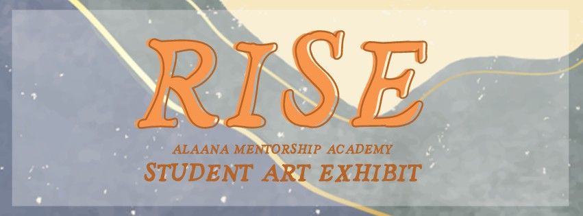 RISE: An ALAANA Student Art Exhibit