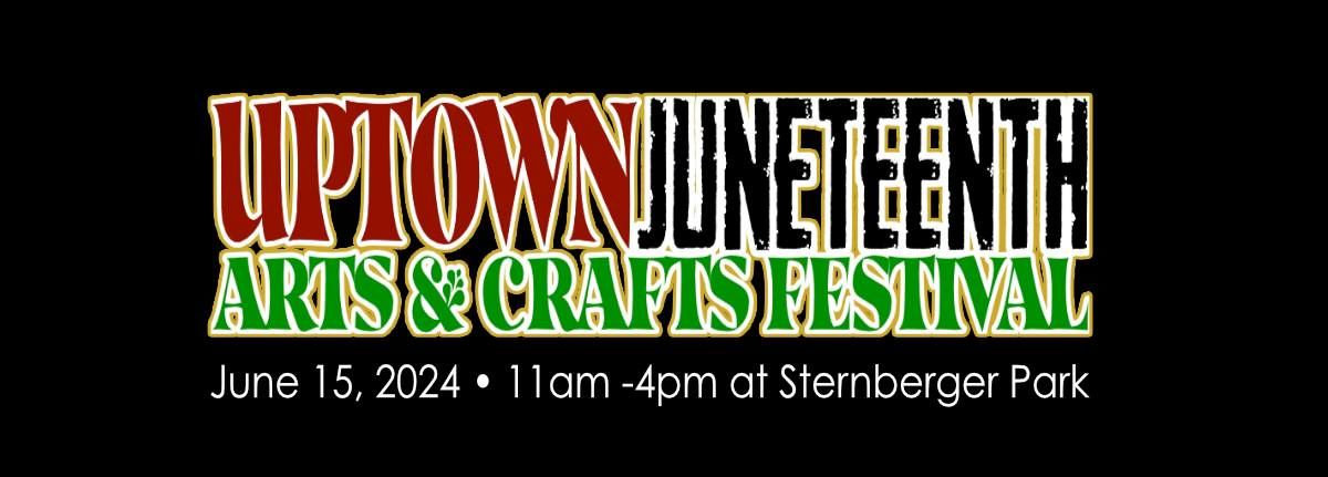 Uptown Juneteenth Arts & Crafts Festival
