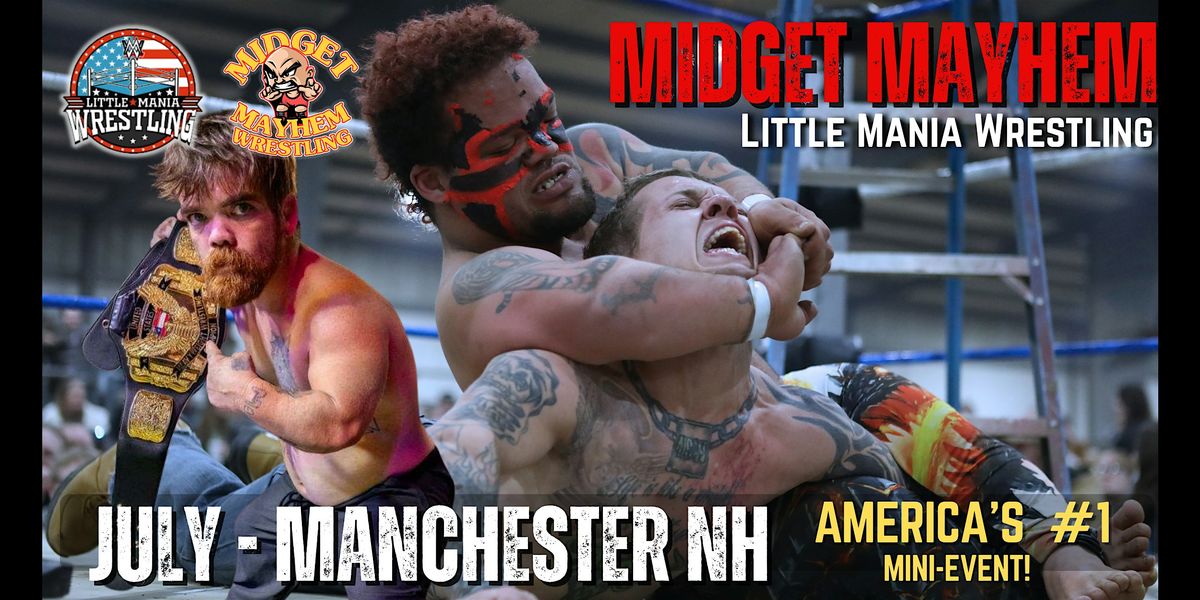 Manchester NH - Midget Mayhem \/ Little Mania Mini Wrestling! (Ages 18+)