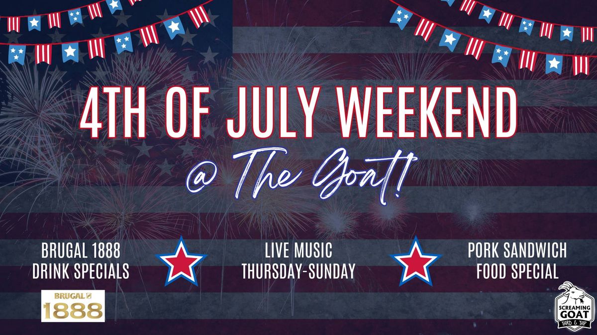 4th of July Weekend @ The Goat