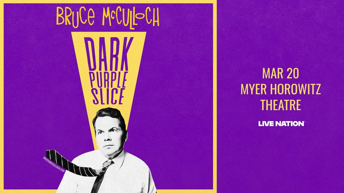 Bruce McCulloch: The Dark Purple Slice Tour at Bella Concert Hall