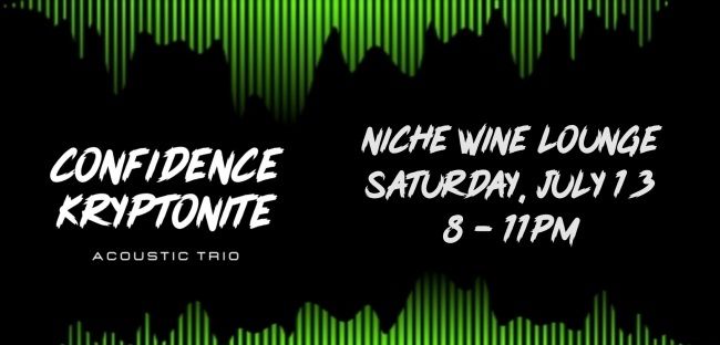 Confidence Kryptonite Live at Niche Wine Lounge