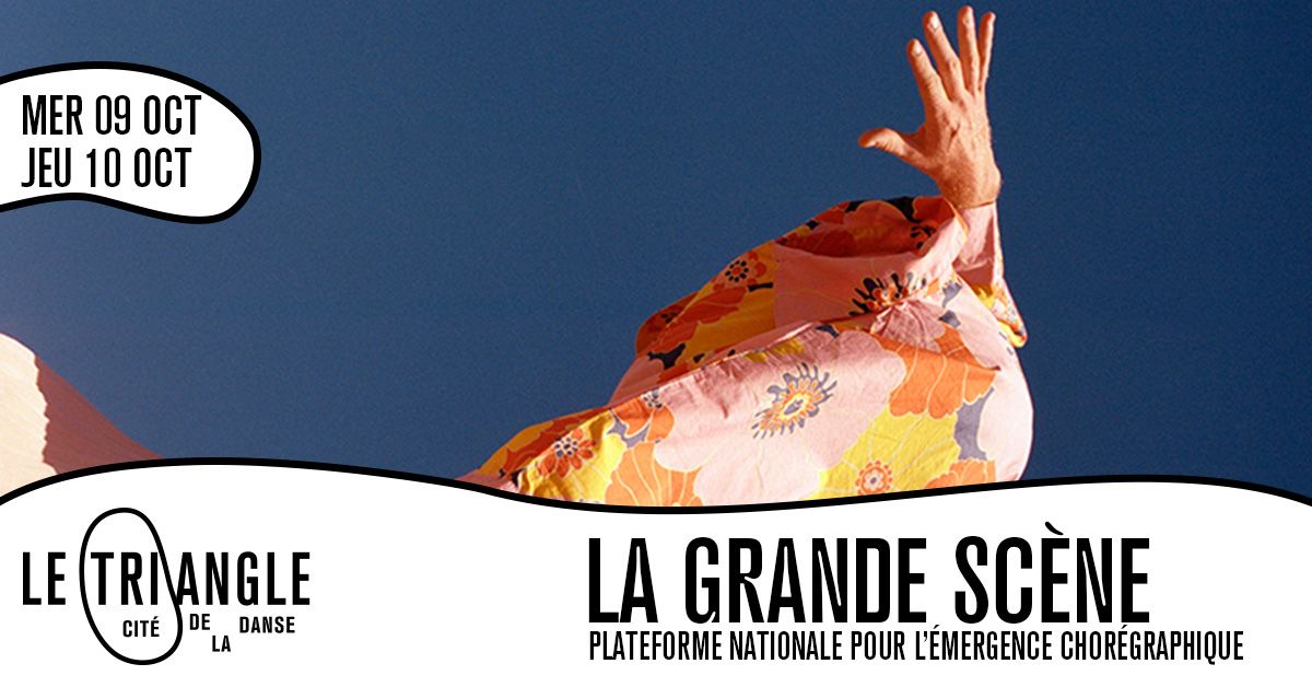 LA GRANDE SC\u00c8NE \/\/ Plateforme nationale pour l\u2019\u00e9mergence chor\u00e9graphique \u25b3\u25bc