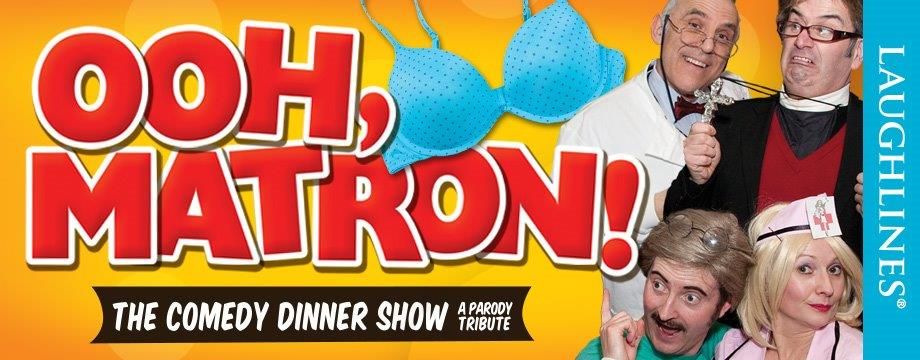 \u2018Ooh Matron Comedy Dinner Show\u2019 by Laughlines