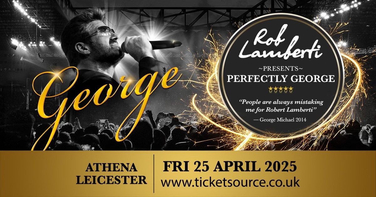 Leicester - Athena - Rob Lamberti Presents Perfectly George 