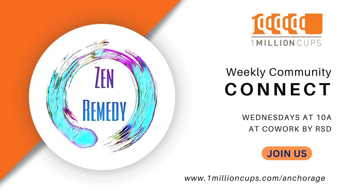 1Million Cups Weekly Community Connect - Zen Remedy