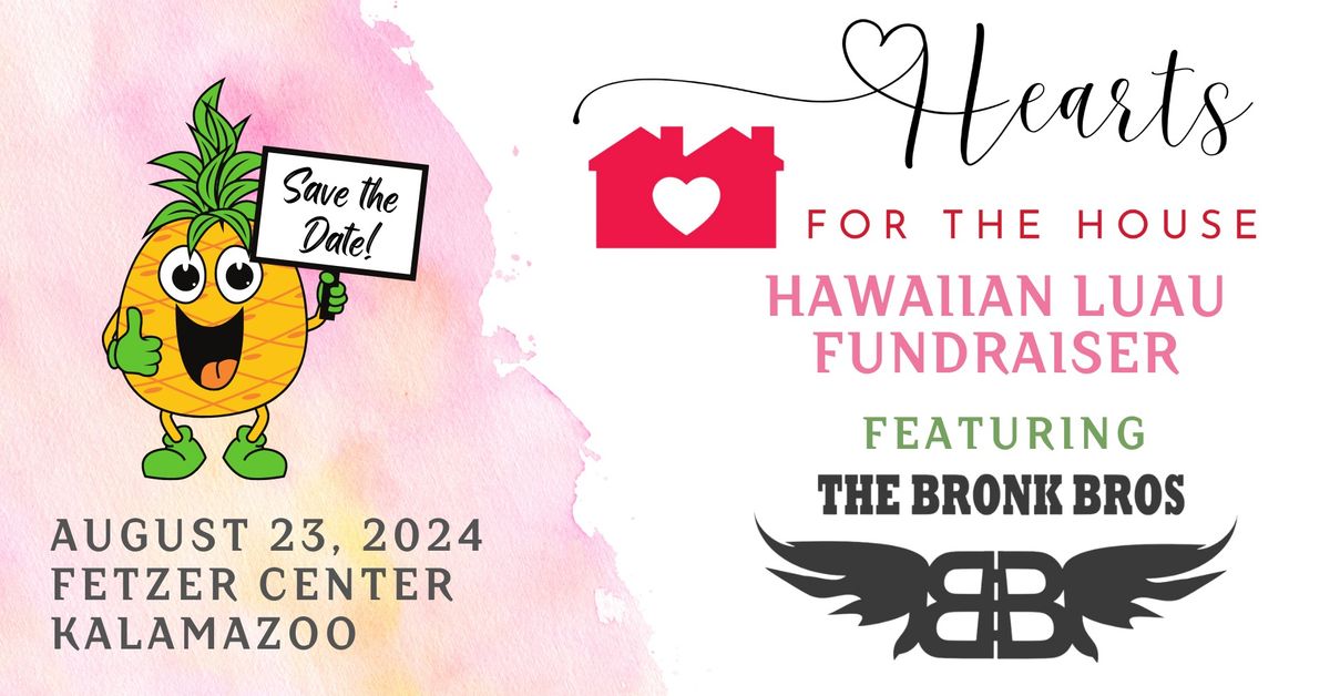 Hearts for The House - Hawaiian Luau Fundraiser
