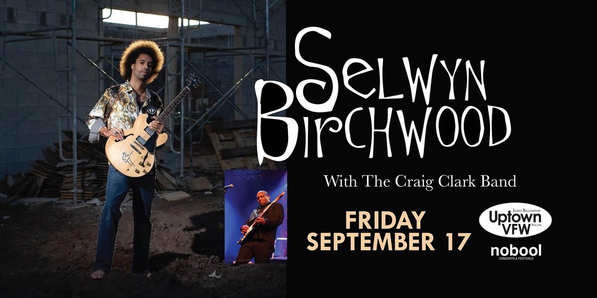 Selwyn Birchwood with guest The Craig Clark Band