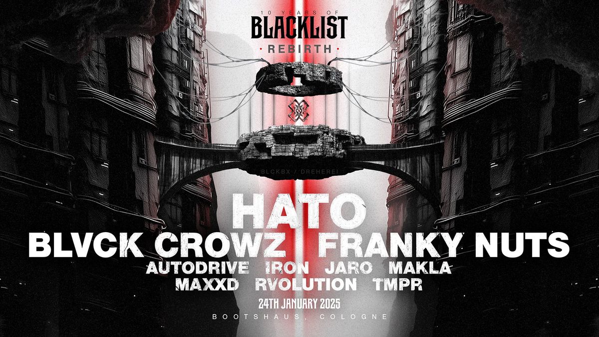 Blacklist pres. HATO \/ BLVCK CROWZ and more!