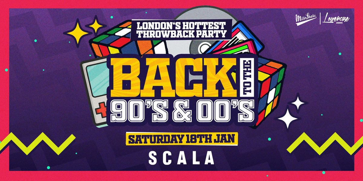 The 90's and 00's Throwback Party @ Scala (MDXSU Students Tickets)