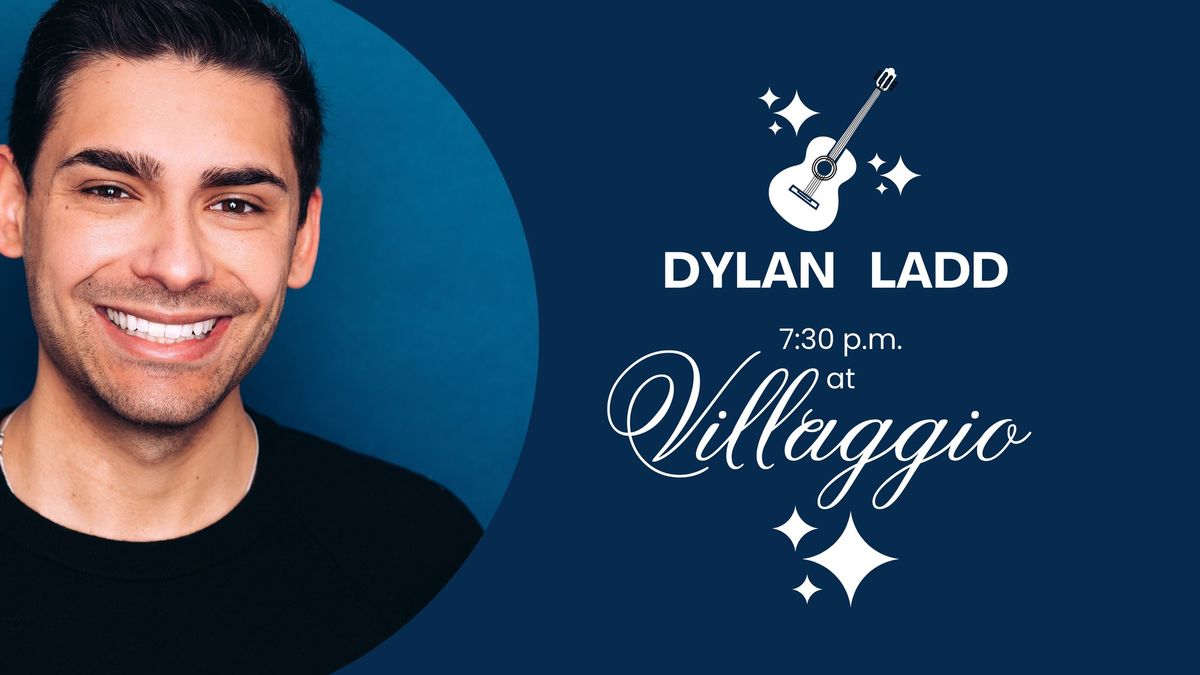 Villaggio presents: Dylan Ladd 