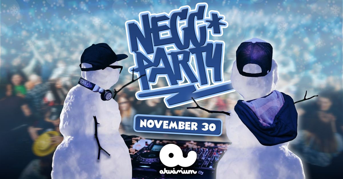 NECC PARTY \/\/ AKV\u00c1RIUM KLUB \/\/ 11.30.