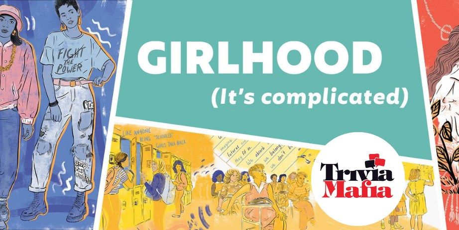 Girlhood (It's complicated) FREE Trivia Night