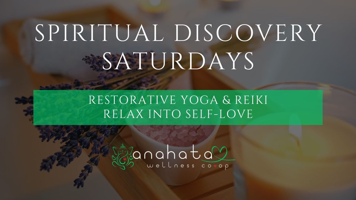 Spiritual Discovery Saturdays: Restorative Yoga & Reiki Relax into Self-Love