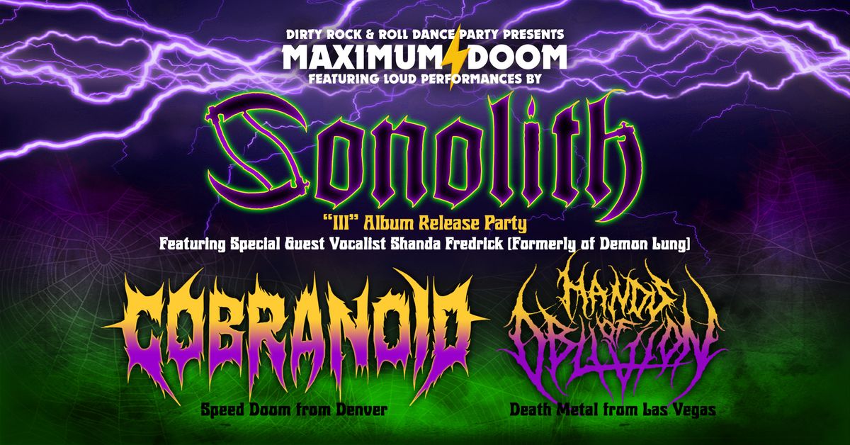 Maximum\u26a1Doom: Sonolith ("III" Album Release Party), Cobranoid (Denver), Hands Of Oblivion @ Dive Bar