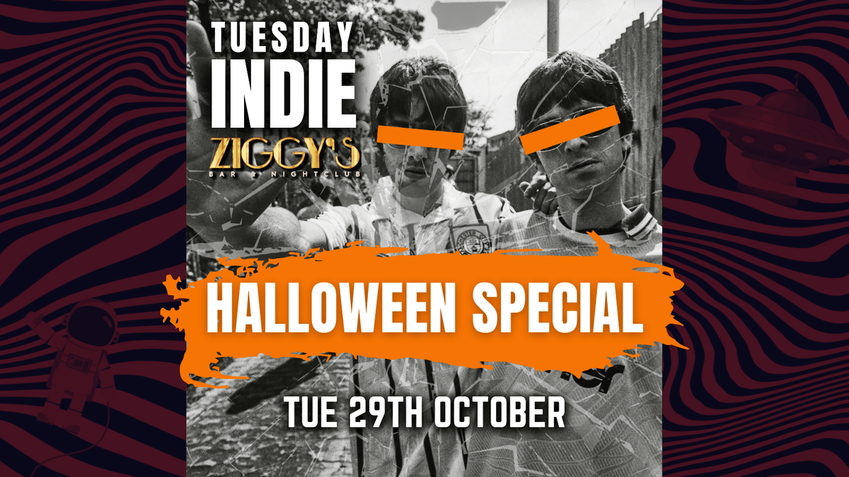 Tuesday Indie at Ziggy's - HALLOWEEN SPECIAL - 29th October