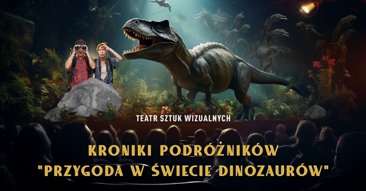 Koszalin: Kroniki Podr\u00f3\u017cnik\u00f3w: Przygoda w \u015awiecie Dinozaur\u00f3w. Spektakl Multimedialny z efektem 3D