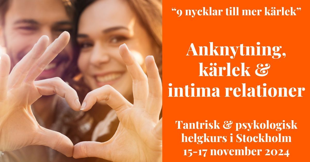 Anknytning, k\u00e4rlek & intima relationer ("9 nycklar till mer K\u00c4RLEK") - helgkurs i Stockholm