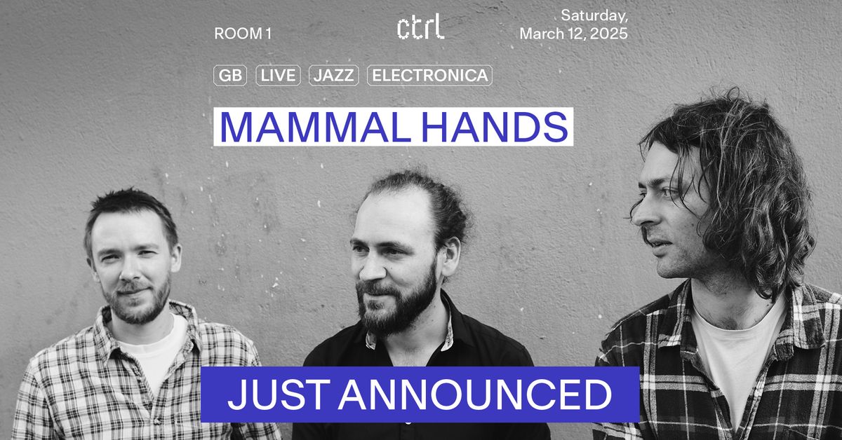 ctrl LIVE: Mammal Hands (GB)