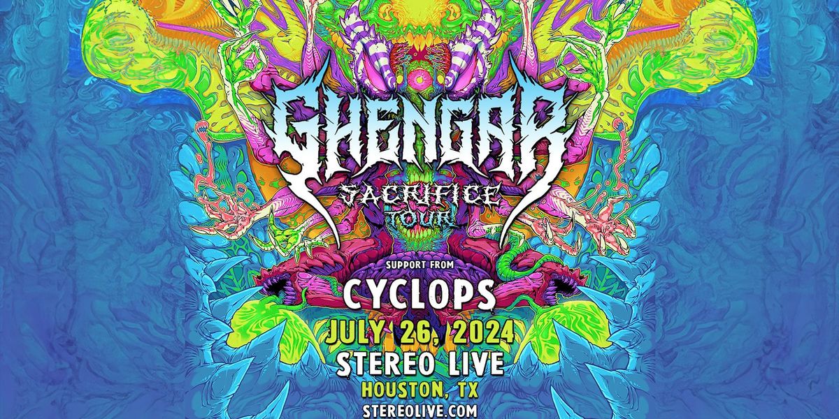 GHENGAR: SACRIFICE TOUR - Stereo Live Houston