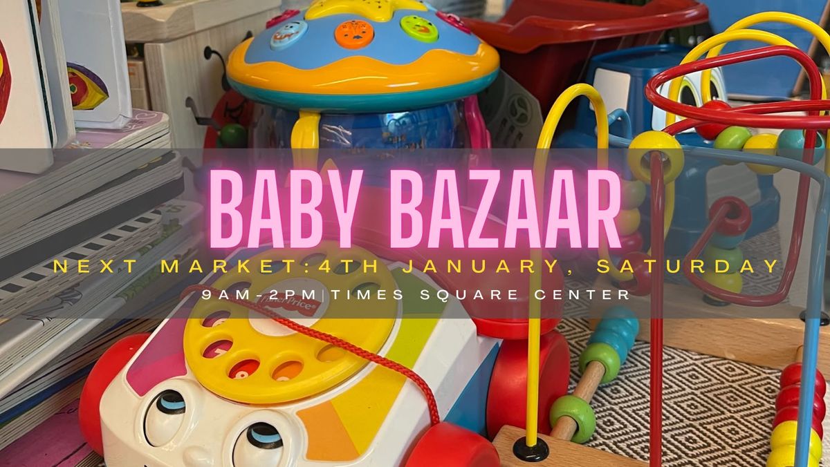 Baby Bazaar Times Square - 4th January, Saturday