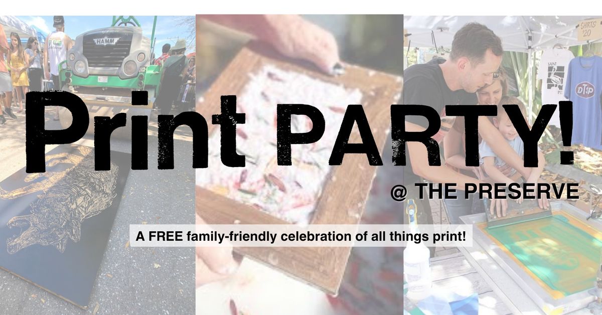 PRINT PARTY @ the Preserve!