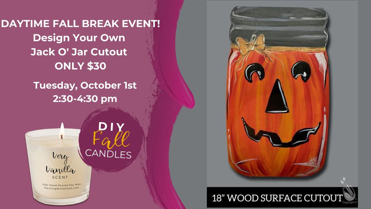 Daytime Event-Design Your Own Jack-O'Jar Cutout Only $30-Add a Fall DIY Scented Candle!