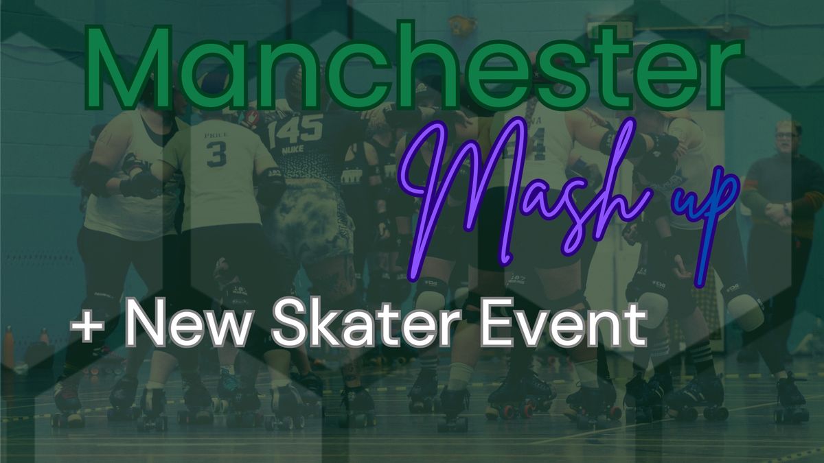 Manchester Mash Up and New Skater Event