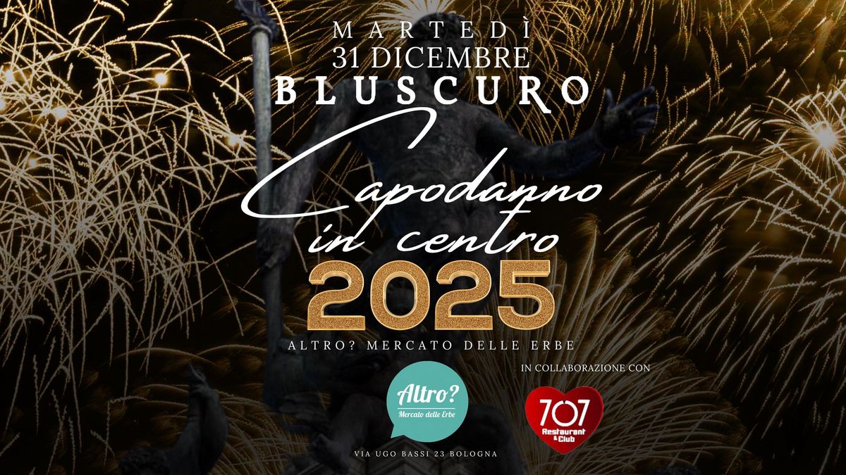 CAPODANNO in CENTRO a Bologna 2025 ! BLUSCURO for ALTRO? @MercatoDelleErbe