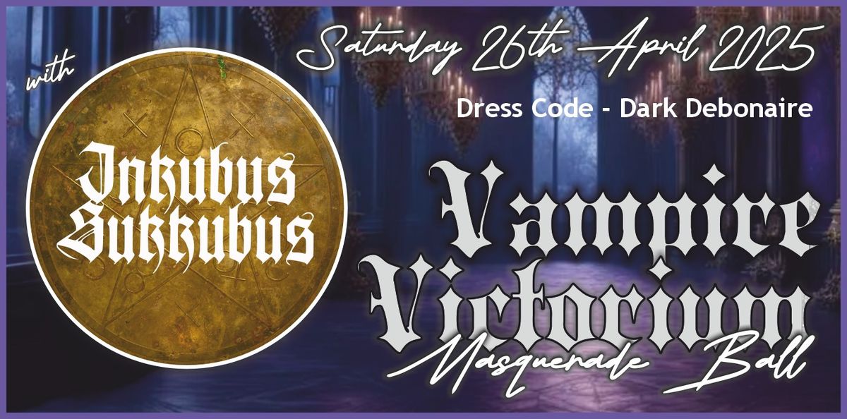 Vampire Victorium Masquerade Ball -  with Inkubus Sukkubus