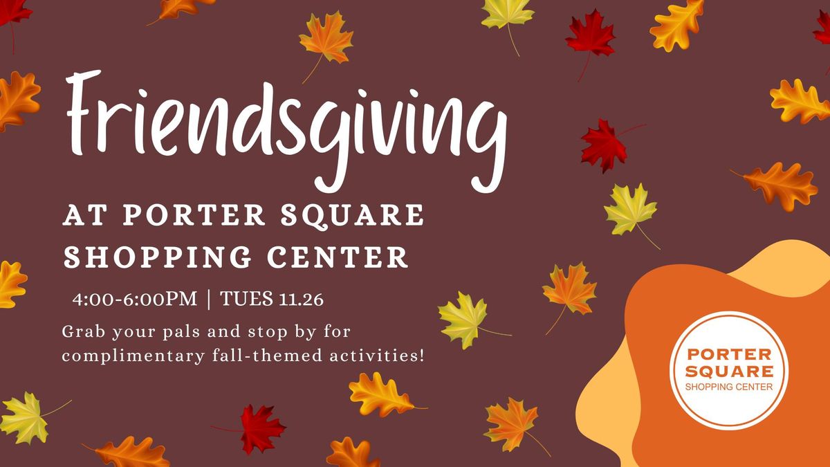 Friendsgiving at Porter Square Shopping Center