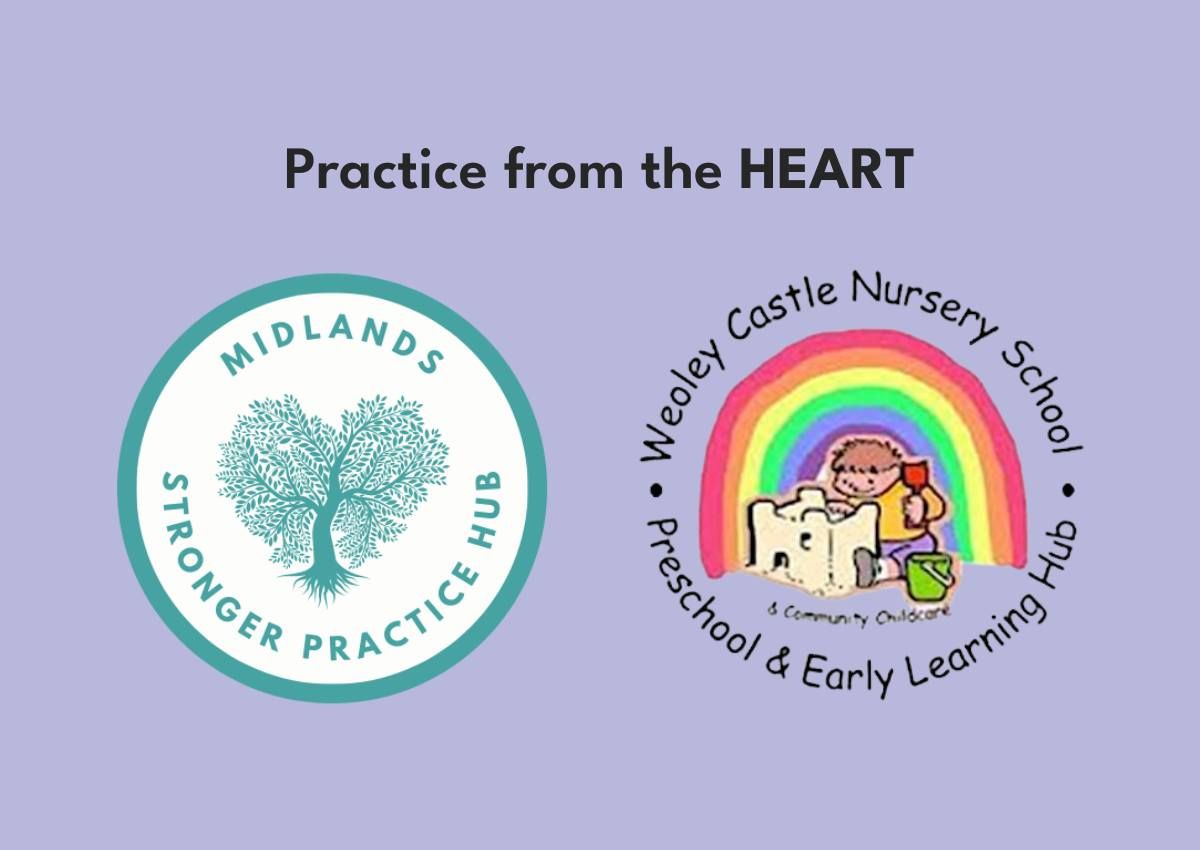 Practice from the Heart - Visit Weoley Castle Nursery School