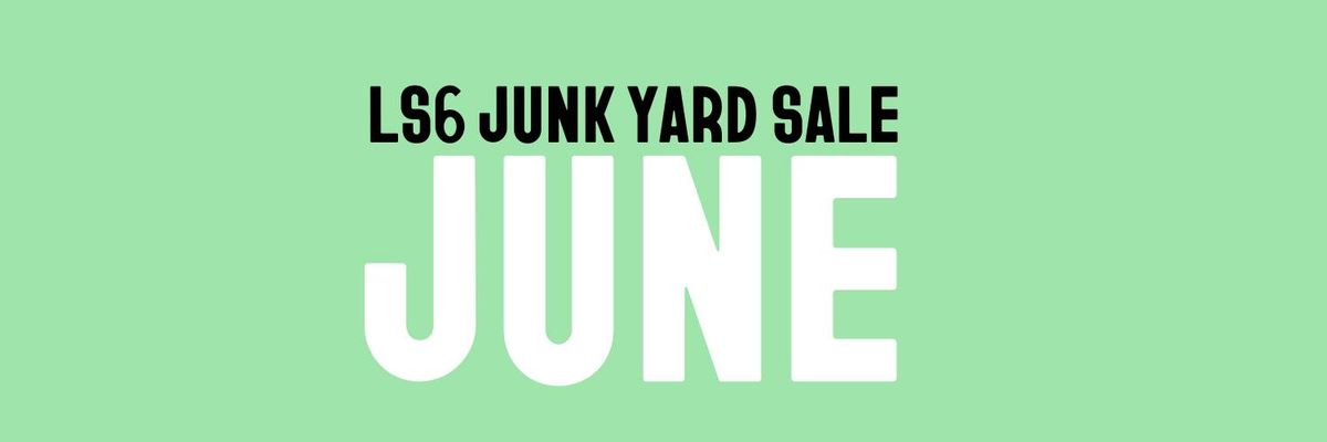 LS6 JUNK YARD SALE I JUNE