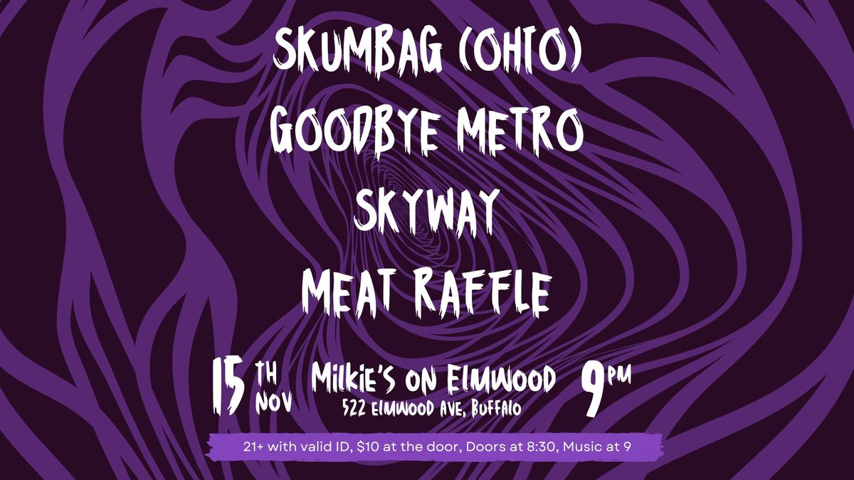 Skumbag (OH), Goodbye Metro, Skyway, and Meat Raffle - LIVE! @ Milkie's