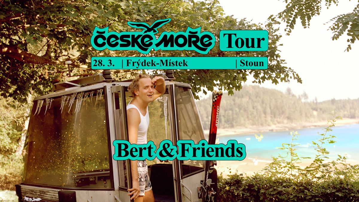 Bert & Friends: \u010cESK\u00c9 MO\u0158E TOUR | Fr\u00fddek-M\u00edstek | Hudebn\u00ed klub STOUN