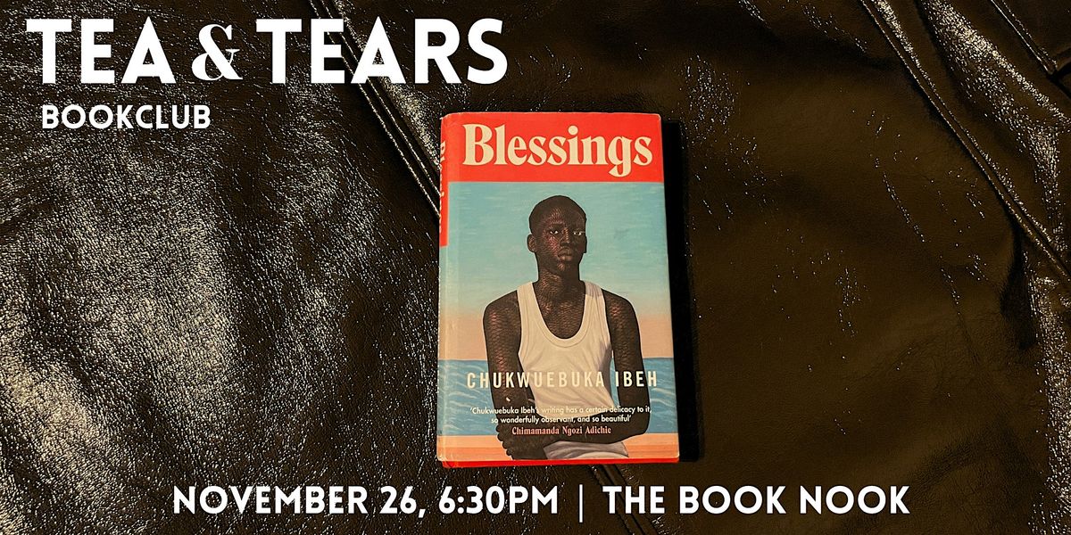 Tea & Tears Bookclub: 'Blessings' by Chukwuebuka Ibeh