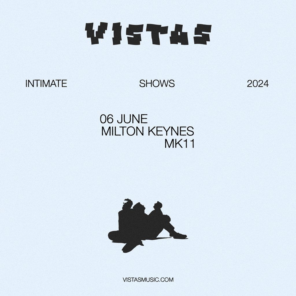 Vistas Intimate Tour \/ MK11 Milton Keynes \/ Thursday 6th June