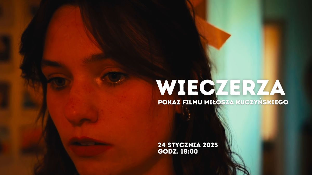 Wieczerza \u2013 pokaz filmu Mi\u0142osza Kuczy\u0144skiego