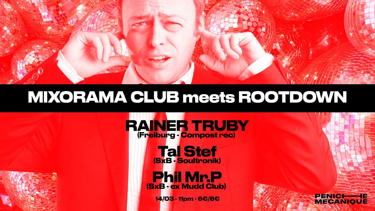 Mixorama Club meets Rootdown w\/ Rainer Tr\u00fcby