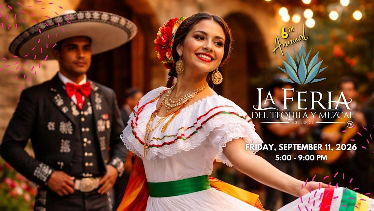 La Feria del Tequila y Mezcal 2026! ALL-INCLUSIVE EVENT