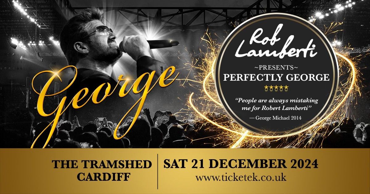 Cardiff - The Tramshed - Rob Lamberti Presents Perfectly George