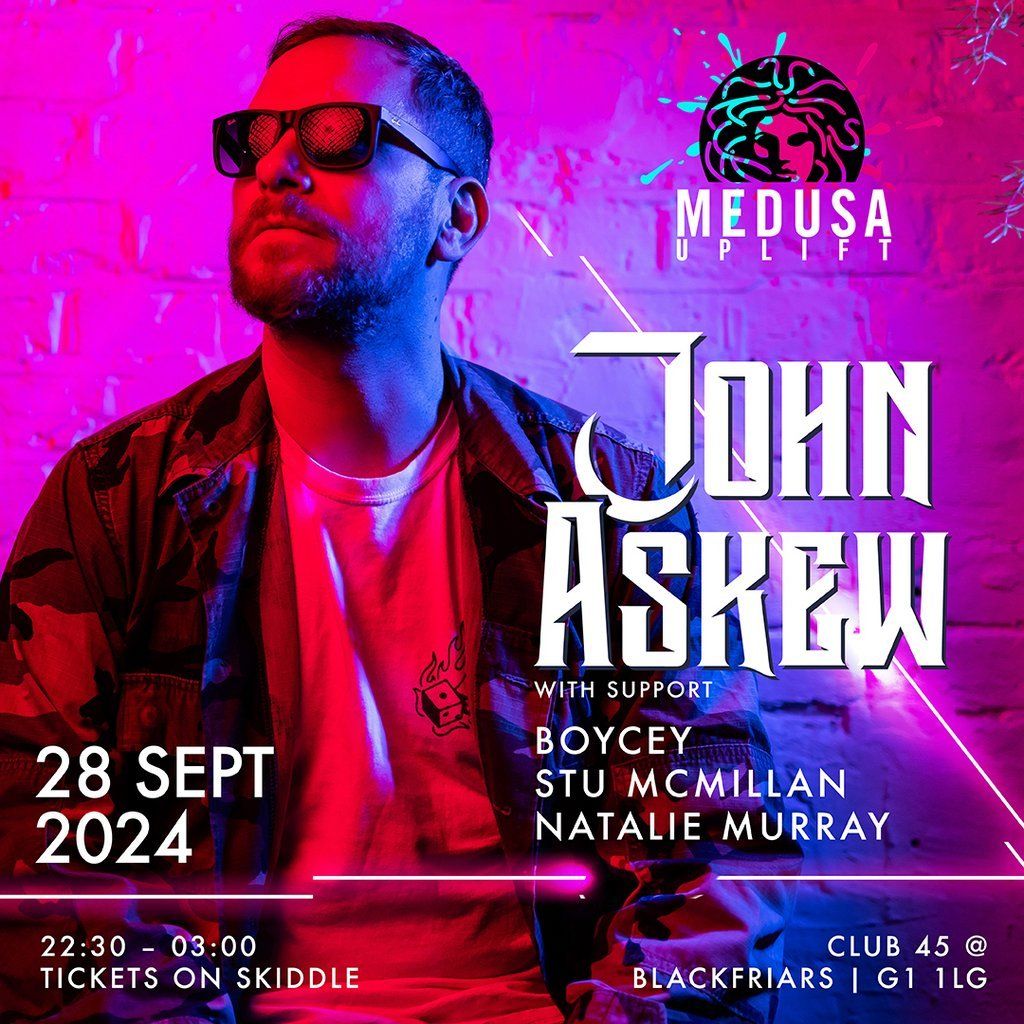 Medusa Uplift presents John Askew