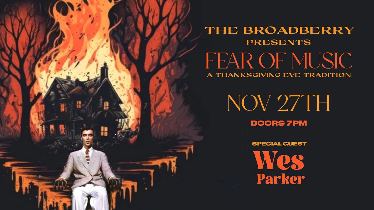 Fear of Music Thanksgiving Eve w\/ Wes Parker at The Broadberry 11\/27\/24