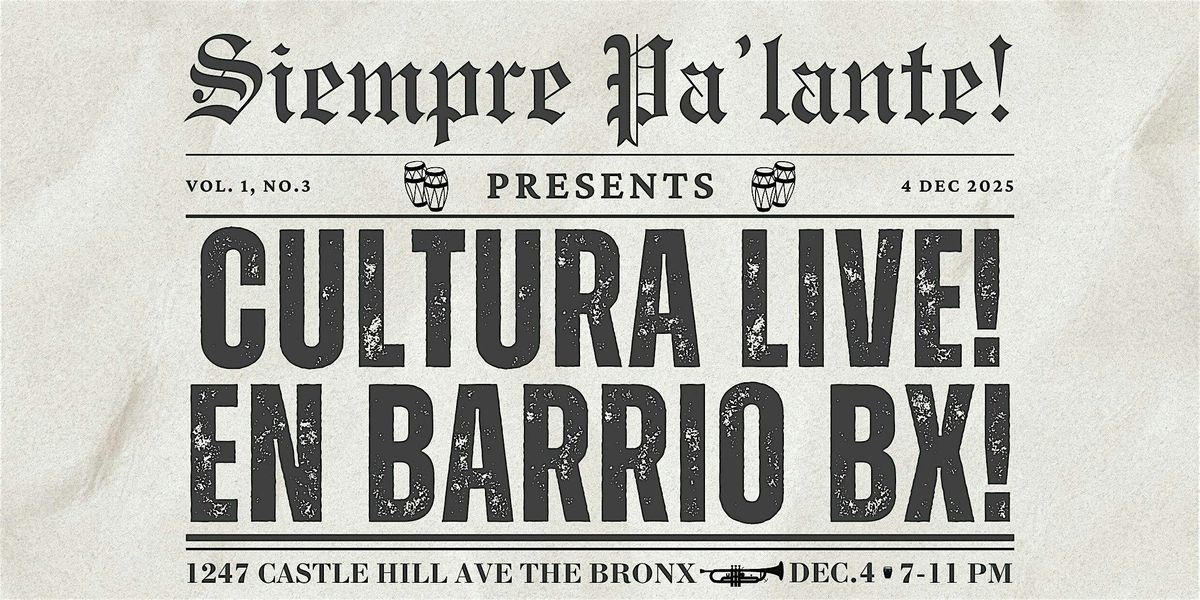 Siempre Pa'lante! presents CULTURA LIVE! EN BARRIO BX!