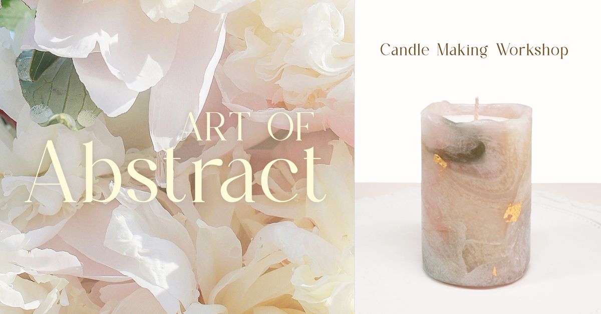 Art of Abstract Candle Making Workshop